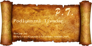 Podlyeszni Tivadar névjegykártya